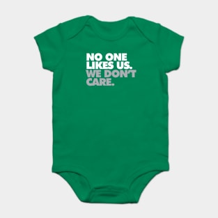 No One Likes Us, We Don't Care Baby Bodysuit